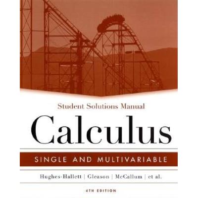 Student Solutions Manual To Accompany Calculus: Single And Multivariable