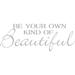 Picniva Be Your Own Kind of Beautiful Wall Decal Vinyl in Gray | 16 H x 44 W in | Wayfair Be your Own -43