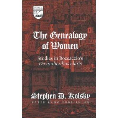 The Genealogy Of Women: Studies In Boccaccio's De Mulieribus Claris
