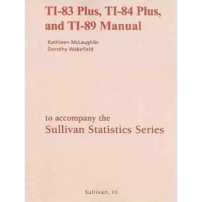 The Sullivan Statistics Series: TI-83 Plus, TI-84 ...