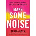 Make Some Noise: Speak Your Mind and Own Your Strength Pre-Owned Hardcover 0593328744 9780593328743 Andrea Owen