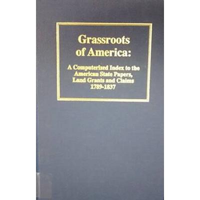 Grassroots Of America: Index To American State Pap...