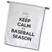 Keep calm its baseball season White and Black 18 x 27 inch Garden Flag fl-171913-2