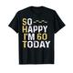 So Happy I'm 60 Today lustiges T-Shirt zum 60. Geburtstag T-Shirt