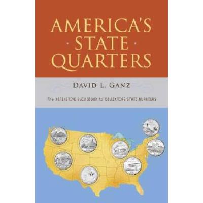 Americas State Quarters The Definitive Guidebook To Collecting State Quarters
