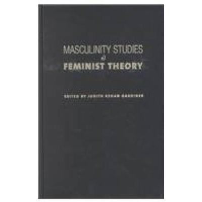 Masculinity Studies And Feminist Theory: New Directions