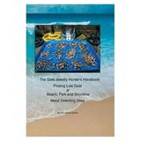 The Gold Jewelry Hunterâ€™s Handbook: Finding Lost Gold at Beach Park and Shoreline Metal Detecting Sites by Clive Clynick