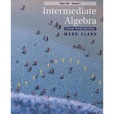 Intermediate Algebra: Concepts Through Applications