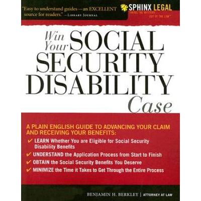 Win Your Social Security Disability Case: Advance Your Ssd Claim And Receive The Benefits You Deserve (Sphinx Legal)