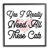 Stupell Industries Yes I Need These Cats Funny Pet Gray Framed Giclee Art By Lil' Rue Wood in Brown/White | 17 H x 17 W x 1.5 D in | Wayfair