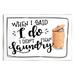 Stupell Industries I Do Didn't Mean Laundry Funny Phrase Floater Canvas Wall Art By ND Art Wood in Brown | 10 H x 15 W x 0.5 D in | Wayfair