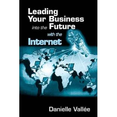 Leading Your Business Into the Future with the Internet