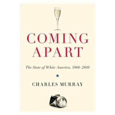 Coming Apart: The State Of White America, 1960-2010