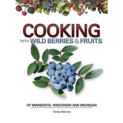 Cooking With Wild Berries & Fruits Of Minnesota, W...