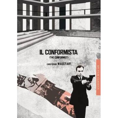 Il Conformista (The Conformist) (Bfi Film Classics)