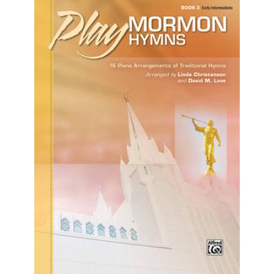 Play Mormon Hymns, Bk 3: 16 Piano Arrangements Of Traditional Hymns