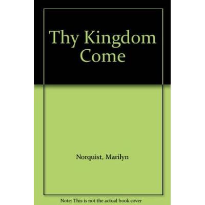 Thy Kingdom Come: The Basic Teachings Of Jesus