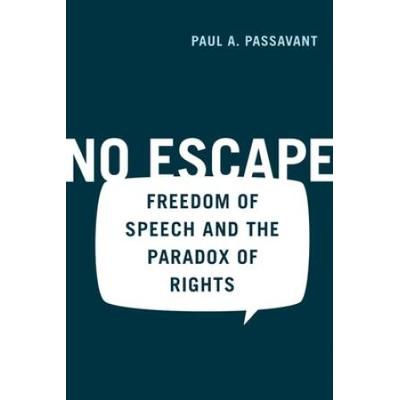 No Escape: Freedom of Speech and the Paradox of Ri...
