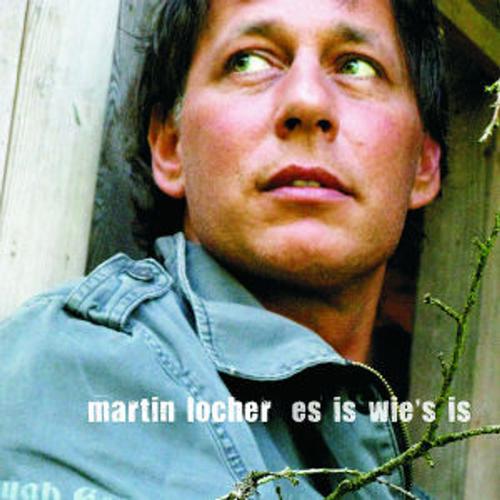 Es is wie's is - Martin Locher, Martin Locher. (CD)