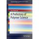 A Prehistory Of Polymer Science - Gary Patterson, Kartoniert (TB)