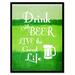 Trinx Drink Cold Beer Live The Good Life Inspirational, Canvas, Picture Frame, 13X17 Canvas in Green/White | 17 H x 13 W in | Wayfair