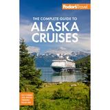 Pre-Owned Fodor s the Complete Guide to Alaska Cruises (Paperback 9781640971219) by Fodor s Travel Guides
