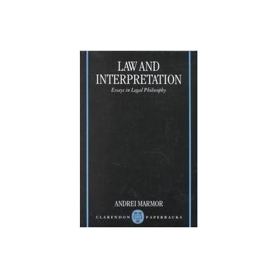 Law and Interpretation by Andrei Marmor (Paperback - Reprint)