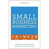 Pre-Owned Small Business Marketing In A Week: Marketing Strategies For Small Businesses In Seven (Paperback 9781473609334) by John Sealey