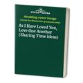 Pre-Owned As I Have Loved You Love One Another (Sharing Time Ideas) Paperback