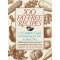 Pre-Owned 500 Fat-Free Recipes: A Complete Guide to Reducing the Fat in Your Diet : 500 Recipes from Soup to Dessert Containing One Gram of Fat or Less Paperback