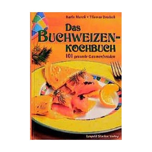 Das Buchweizen-Kochbuch – Karin Marek, Thomas Deutsch