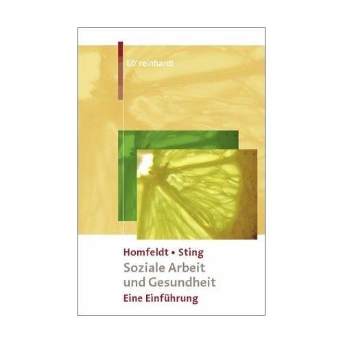 Soziale Arbeit und Gesundheit – Hans G. Homfeldt, Stephan Sting