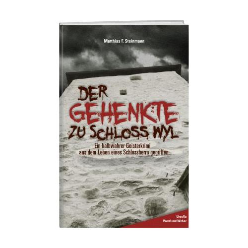 Der Gehenkte zu Schloss Wyl – Matthias F. Steinmann