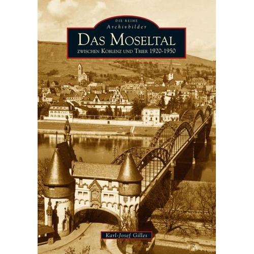 Das Moseltal zwischen Koblenz und Trier 1920-1950 - Karl-Josef Gilles