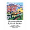 Spiel mit Farben - Hermann Hesse