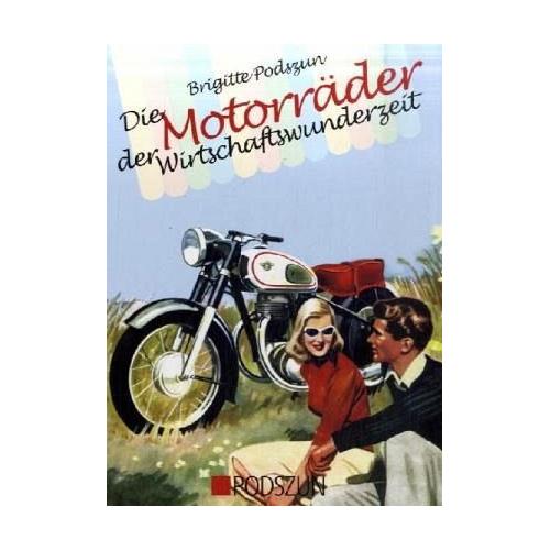 Die Motorräder der Wirtschaftswunderzeit - Brigitte Podszun