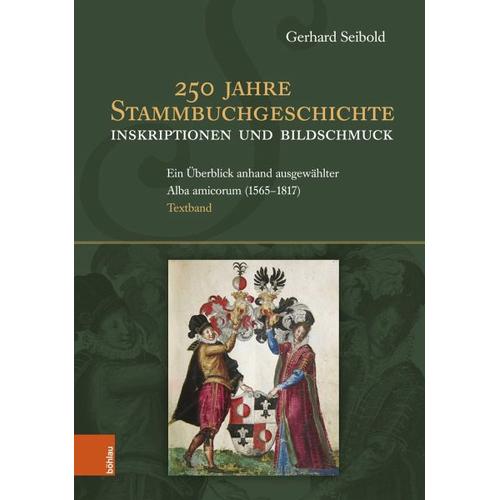 250 Jahre Stammbuchgeschichte. Inskriptionen und Bildschmuck – Gerhard Seibold