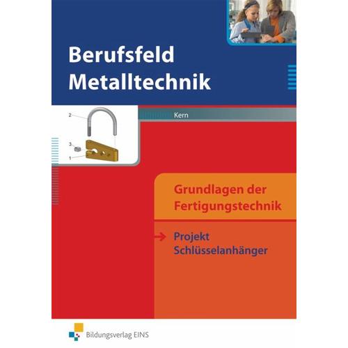 Berufsfeld Metalltechnik Grundlagen der Fertigungstechnik