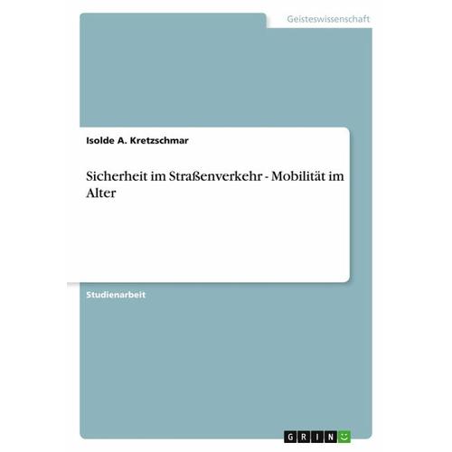 Sicherheit im Straßenverkehr – Mobilität im Alter – Isolde A. Kretzschmar