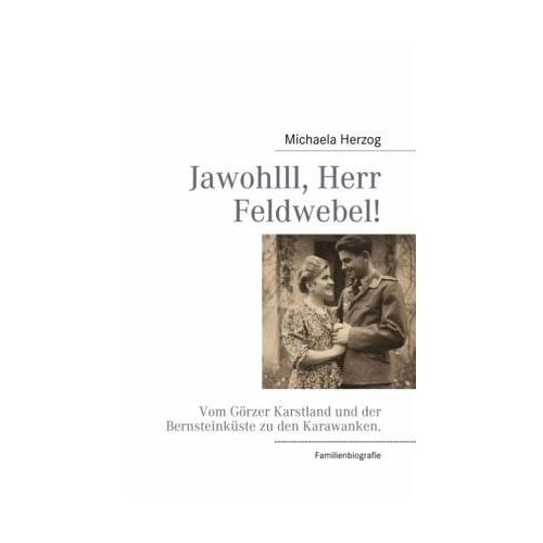 Jawohlll, Herr Feldwebel! – Michaela Herzog