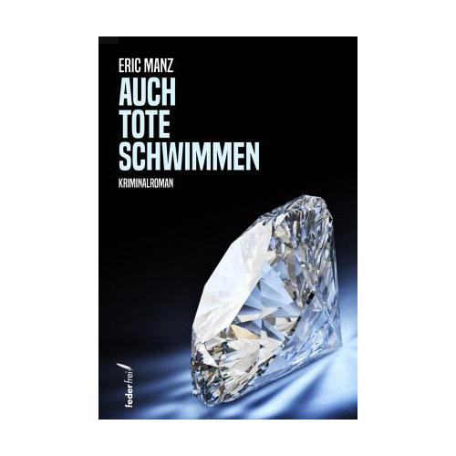 Auch Tote schwimmen – Eric Manz