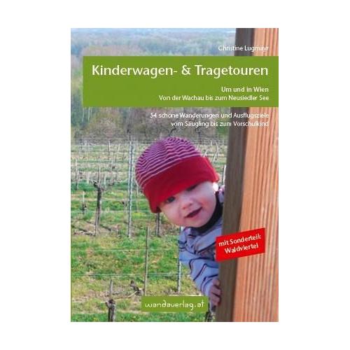 Kinderwagen – & Tragetouren um und in Wien von der Wachau bis zum Neusiedler See, Sonderteil Waldviertel – Christine Lugmayr