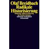 Radikale Historisierung - Olaf Breidbach