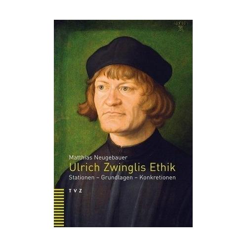 Ulrich Zwinglis Ethik – Matthias Neugebauer