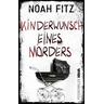 Kinderwunsch eines Mörders - Noah Fitz