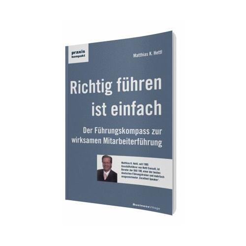 Richtig führen ist einfach – Matthias K. Hettl