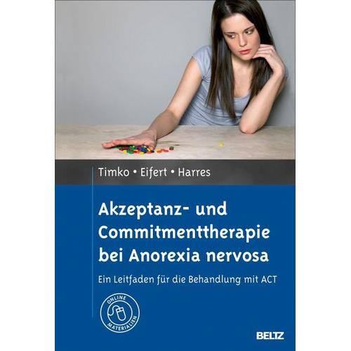 Akzeptanz- und Commitmenttherapie bei Anorexia nervosa – C. Alix Timko, Georg H. Eifert, Annette Harres