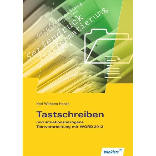 Tastschreiben und situationsbezogene Textverarbeitung mit WORD 2013. Schülerband