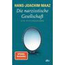 Die narzisstische Gesellschaft - Hans-Joachim Maaz