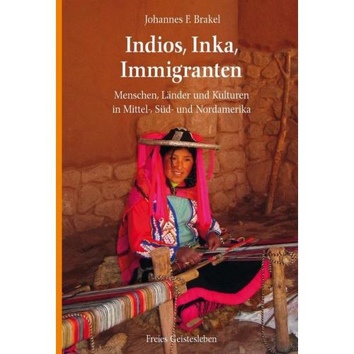 Indios, Inka, Immigranten – Johannes F. Brakel